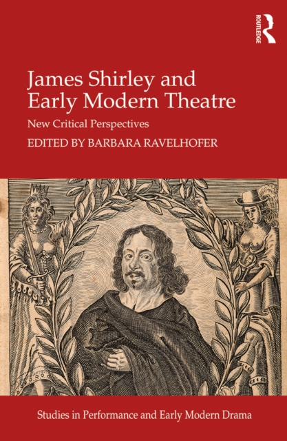 James Shirley and Early Modern Theatre : New Critical Perspectives, PDF eBook