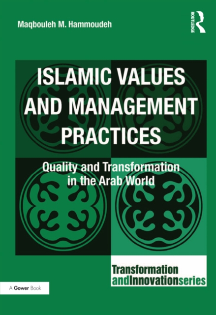 Islamic Values and Management Practices : Quality and Transformation in the Arab World, PDF eBook