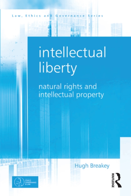 Intellectual Liberty : Natural Rights and Intellectual Property, PDF eBook