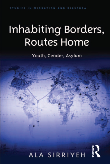 Inhabiting Borders, Routes Home : Youth, Gender, Asylum, EPUB eBook