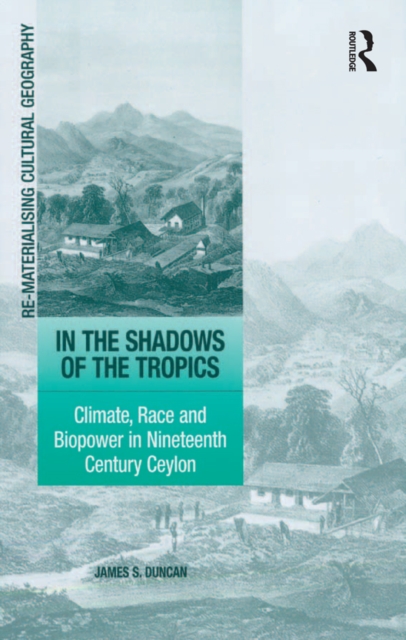In the Shadows of the Tropics : Climate, Race and Biopower in Nineteenth Century Ceylon, EPUB eBook