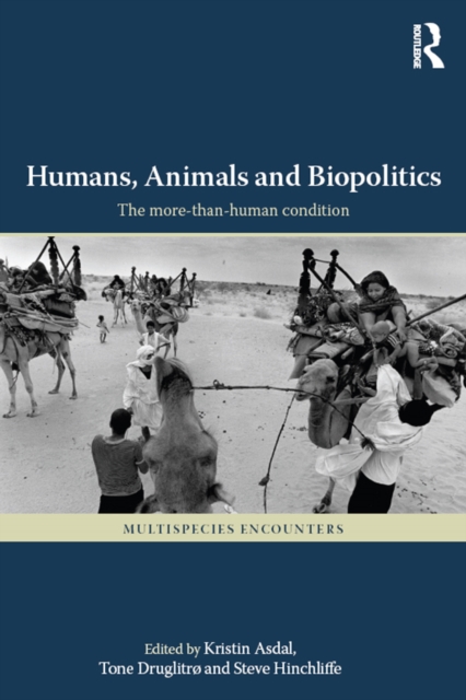 Humans, Animals and Biopolitics : The more-than-human condition, PDF eBook