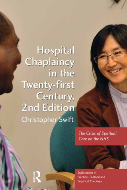 Hospital Chaplaincy in the Twenty-first Century : The Crisis of Spiritual Care on the NHS, PDF eBook