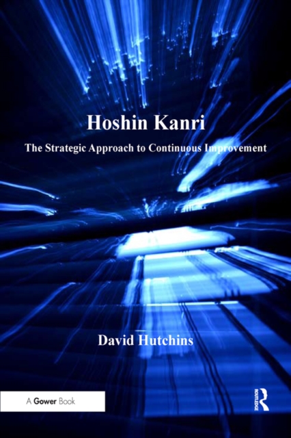 Hoshin Kanri : The Strategic Approach to Continuous Improvement, PDF eBook