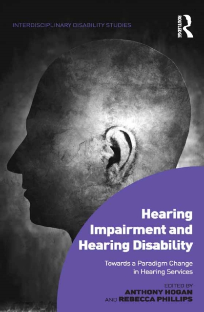 Hearing Impairment and Hearing Disability : Towards a Paradigm Change in Hearing Services, PDF eBook