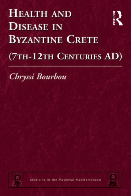 Health and Disease in Byzantine Crete (7th-12th centuries AD), EPUB eBook