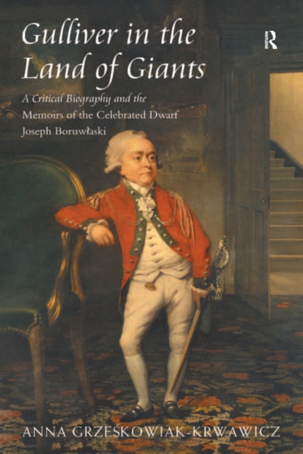 Gulliver in the Land of Giants : A Critical Biography and the Memoirs of the Celebrated Dwarf Joseph Boruwlaski, EPUB eBook