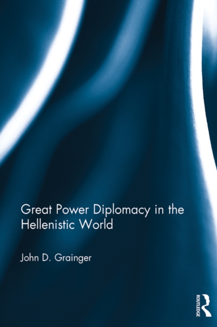 Great Power Diplomacy in the Hellenistic World, EPUB eBook