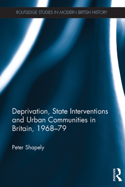 Deprivation, State Interventions and Urban Communities in Britain, 1968-79, EPUB eBook