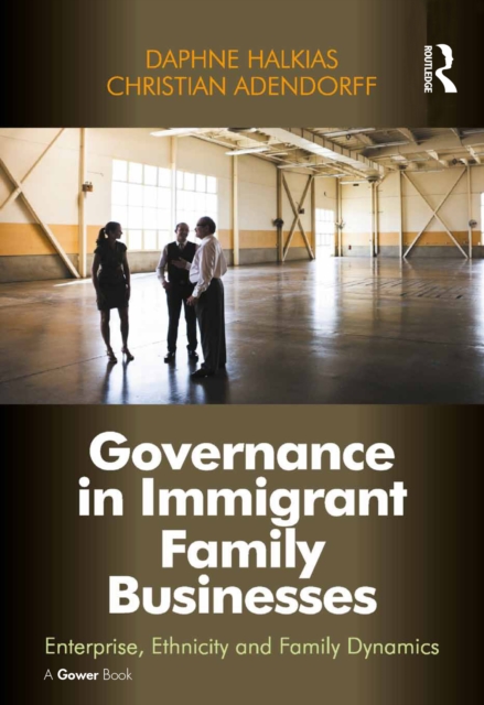Governance in Immigrant Family Businesses : Enterprise, Ethnicity and Family Dynamics, EPUB eBook