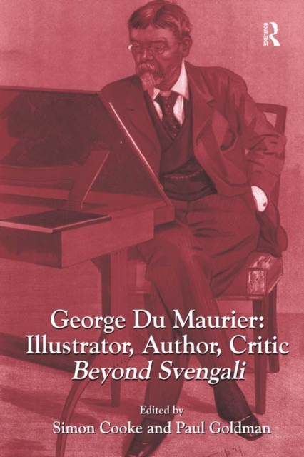 George Du Maurier: Illustrator, Author, Critic : Beyond Svengali, EPUB eBook