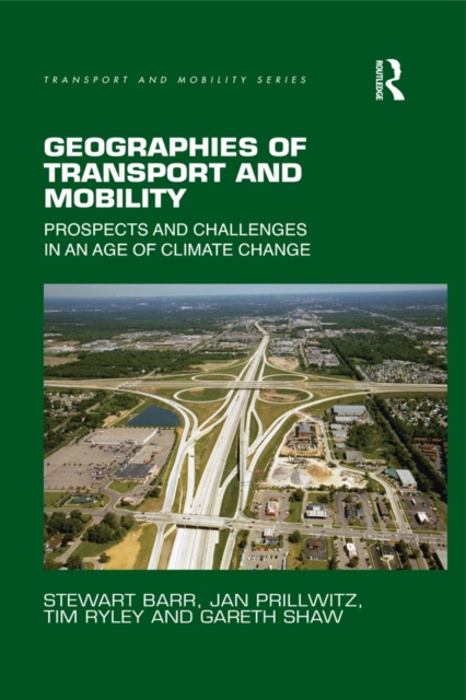 Geographies of Transport and Mobility : Prospects and Challenges in an Age of Climate Change, EPUB eBook