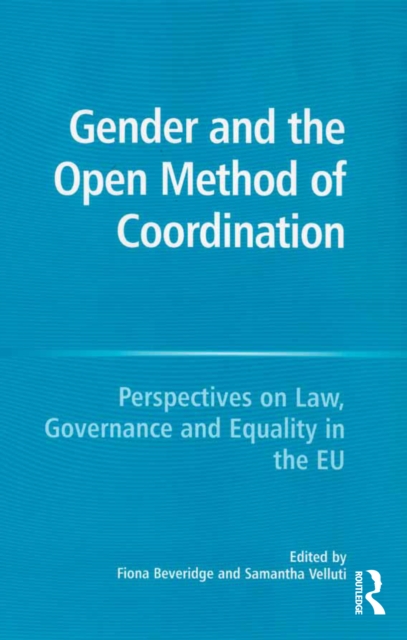 Gender and the Open Method of Coordination : Perspectives on Law, Governance and Equality in the EU, PDF eBook