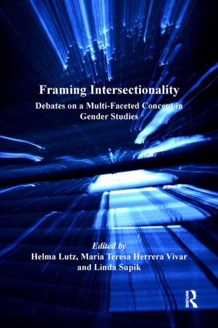 Framing Intersectionality : Debates on a Multi-Faceted Concept in Gender Studies, EPUB eBook