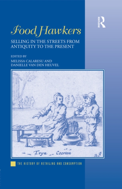 Food Hawkers : Selling in the Streets from Antiquity to the Present, EPUB eBook