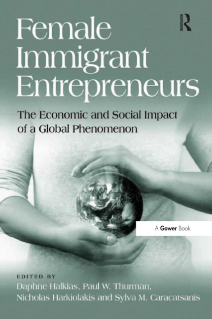 Female Immigrant Entrepreneurs : The Economic and Social Impact of a Global Phenomenon, PDF eBook