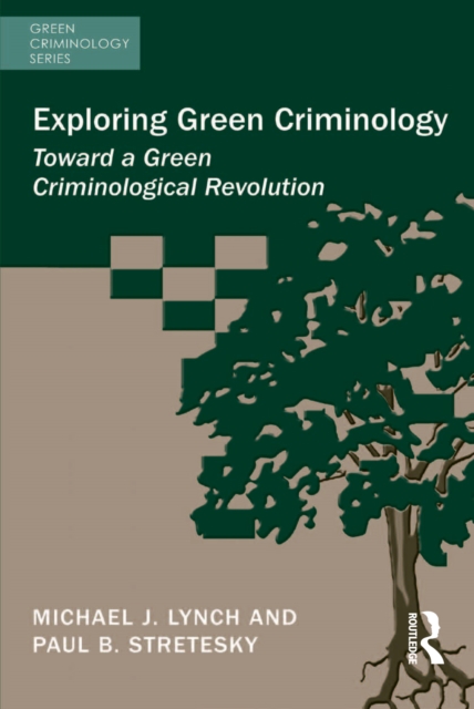 Exploring Green Criminology : Toward a Green Criminological Revolution, PDF eBook