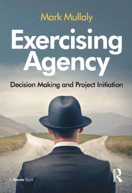 Exercising Agency : Decision Making and Project Initiation, PDF eBook