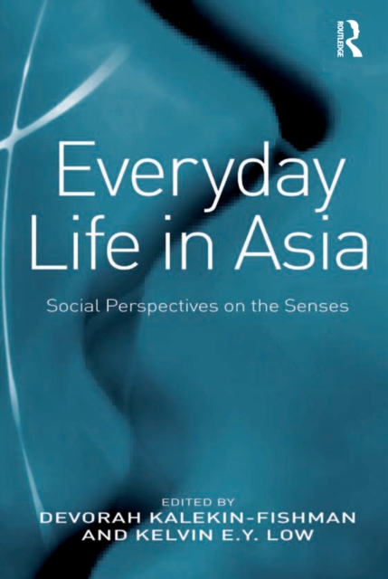 Everyday Life in Asia : Social Perspectives on the Senses, EPUB eBook