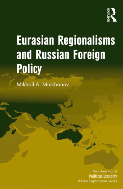 Eurasian Regionalisms and Russian Foreign Policy, PDF eBook