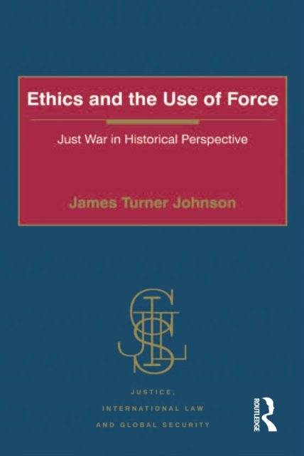 Ethics and the Use of Force : Just War in Historical Perspective, PDF eBook