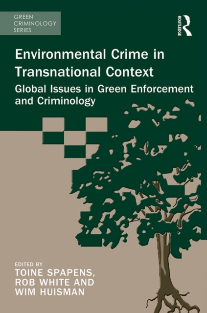 Environmental Crime in Transnational Context : Global Issues in Green Enforcement and Criminology, EPUB eBook