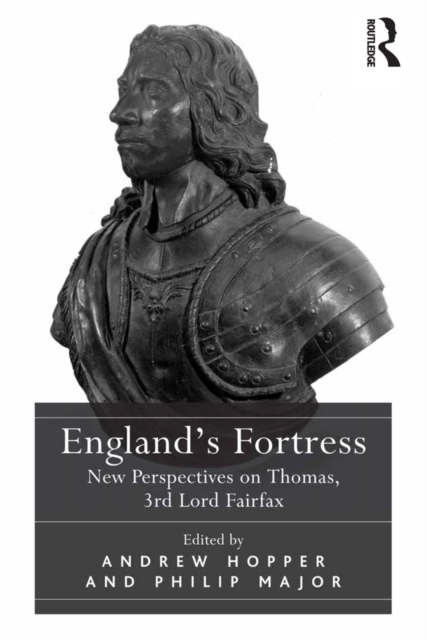 England's Fortress : New Perspectives on Thomas, 3rd Lord Fairfax, PDF eBook