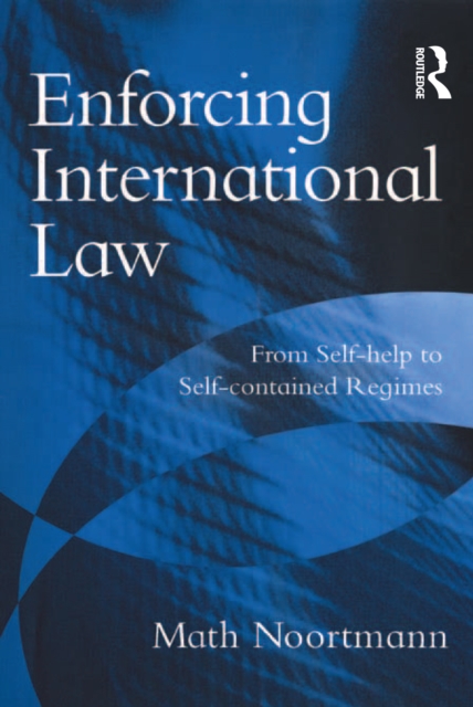 Enforcing International Law : From Self-help to Self-contained Regimes, PDF eBook