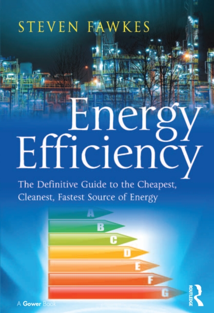 Energy Efficiency : The Definitive Guide to the Cheapest, Cleanest, Fastest Source of Energy, EPUB eBook