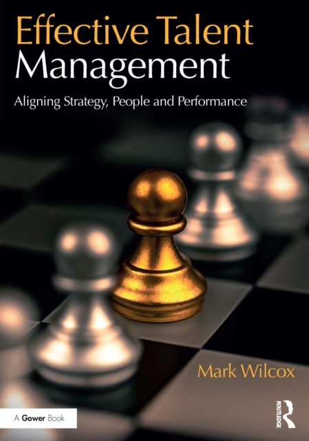 Effective Talent Management : Aligning Strategy, People and Performance, PDF eBook