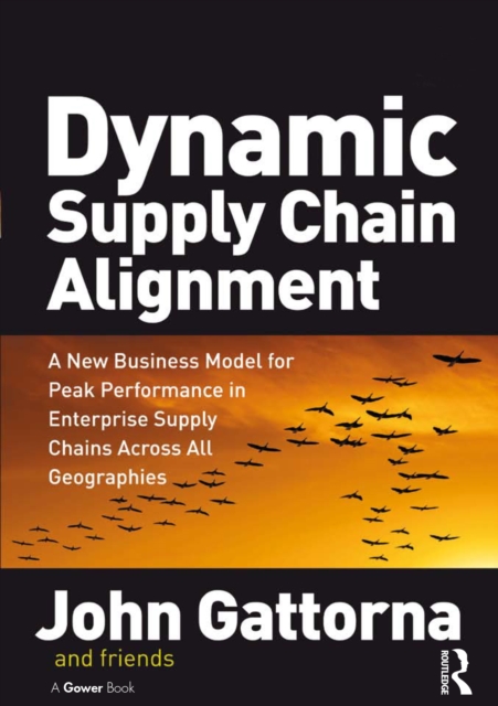 Dynamic Supply Chain Alignment : A New Business Model for Peak Performance in Enterprise Supply Chains Across All Geographies, PDF eBook