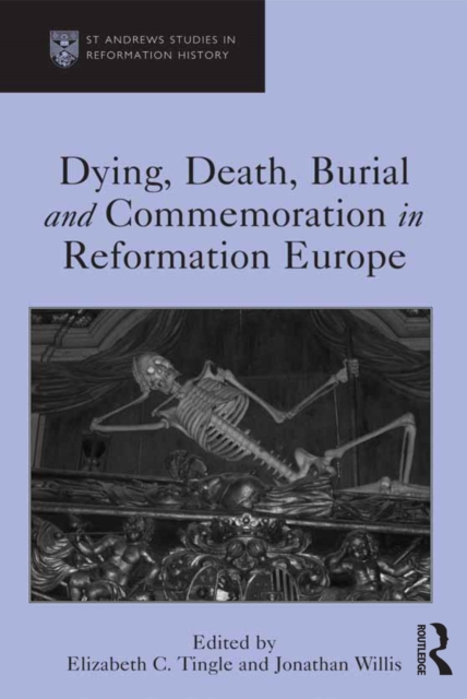 Dying, Death, Burial and Commemoration in Reformation Europe, EPUB eBook