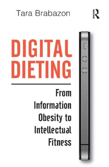 Digital Dieting : From Information Obesity to Intellectual Fitness, EPUB eBook