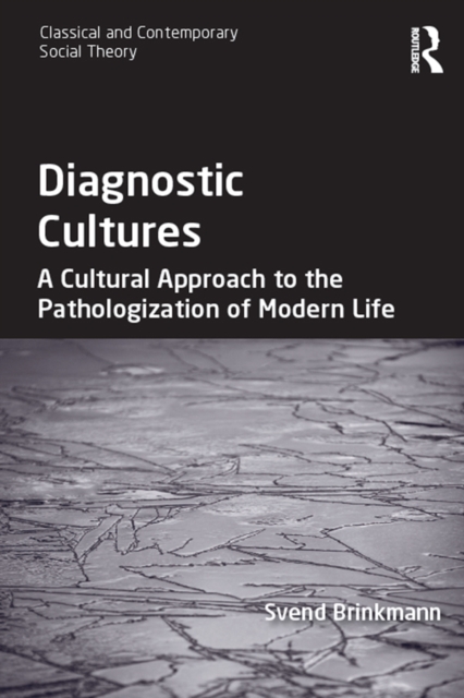 Diagnostic Cultures : A Cultural Approach to the Pathologization of Modern Life, PDF eBook