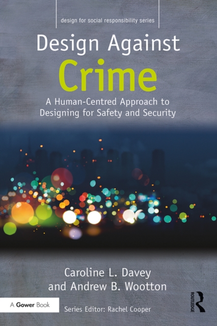 Design Against Crime : A Human-Centred Approach to Designing for Safety and Security, PDF eBook