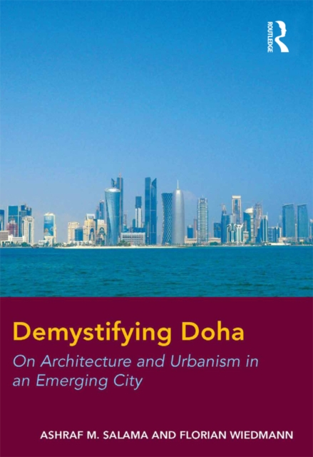 Demystifying Doha : On Architecture and Urbanism in an Emerging City, EPUB eBook