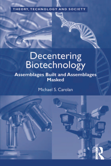 Decentering Biotechnology : Assemblages Built and Assemblages Masked, EPUB eBook