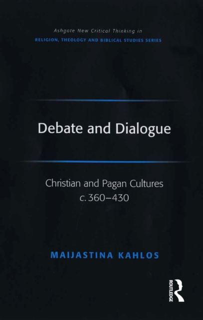 Debate and Dialogue : Christian and Pagan Cultures c. 360-430, EPUB eBook