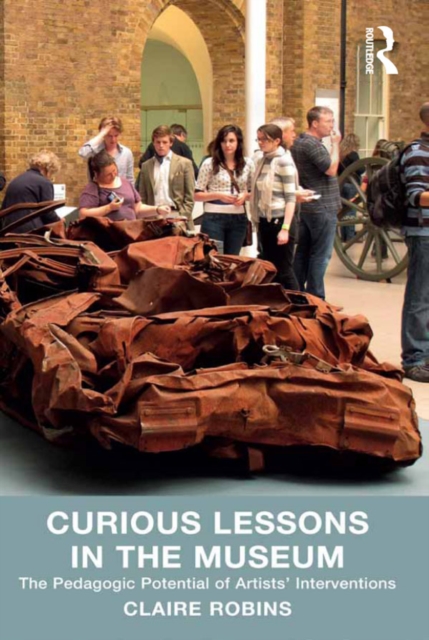 Curious Lessons in the Museum : The Pedagogic Potential of Artists' Interventions, EPUB eBook
