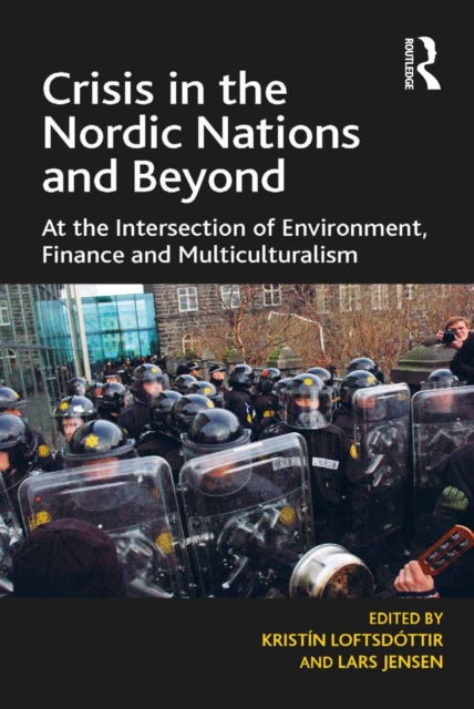 Crisis in the Nordic Nations and Beyond : At the Intersection of Environment, Finance and Multiculturalism, PDF eBook