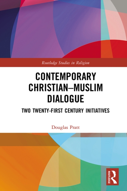 Contemporary Christian-Muslim Dialogue : Two Twenty-First Century Initiatives, EPUB eBook