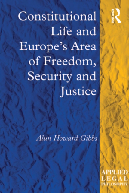 Constitutional Life and Europe's Area of Freedom, Security and Justice, PDF eBook