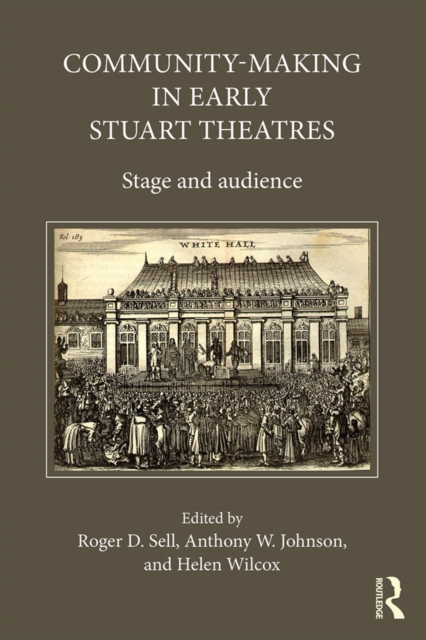 Community-Making in Early Stuart Theatres : Stage and audience, EPUB eBook