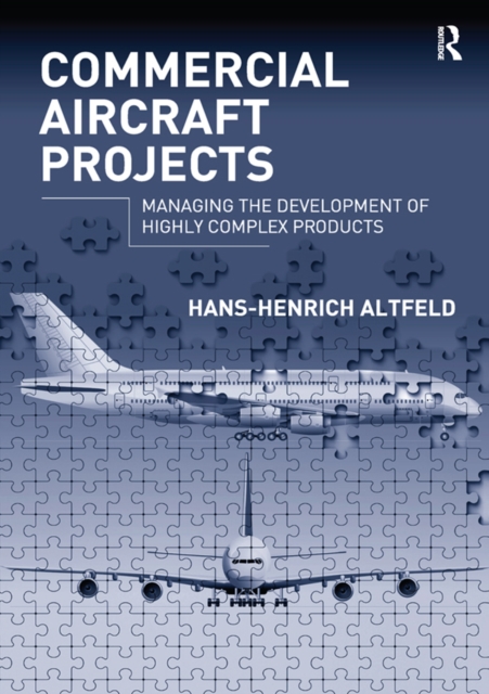 Commercial Aircraft Projects : Managing the Development of Highly Complex Products, EPUB eBook
