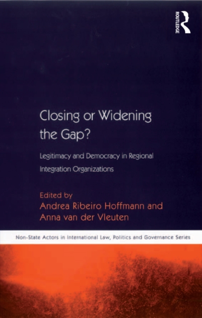 Closing or Widening the Gap? : Legitimacy and Democracy in Regional Integration Organizations, PDF eBook
