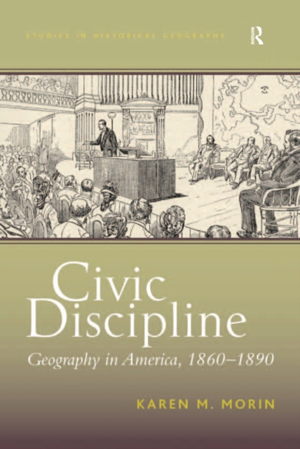 Civic Discipline : Geography in America, 1860-1890, PDF eBook