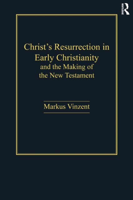 Christ's Resurrection in Early Christianity : and the Making of the New Testament, EPUB eBook