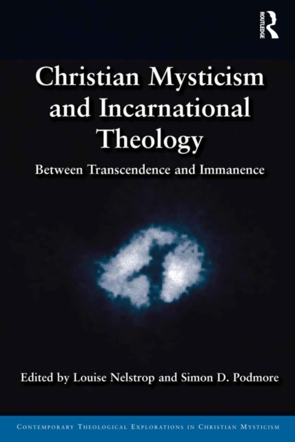 Christian Mysticism and Incarnational Theology : Between Transcendence and Immanence, EPUB eBook