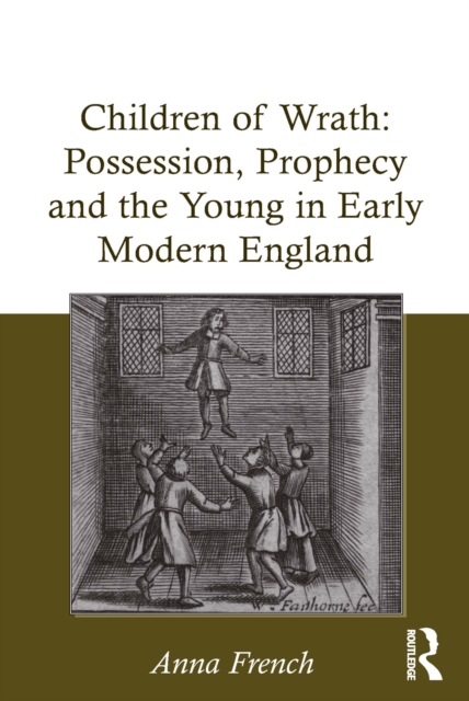 Children of Wrath: Possession, Prophecy and the Young in Early Modern England, EPUB eBook