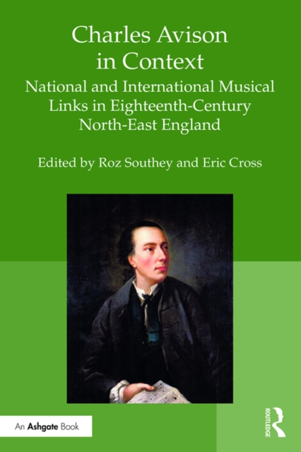 Charles Avison in Context : National and International Musical Links in Eighteenth-Century North-East England, PDF eBook
